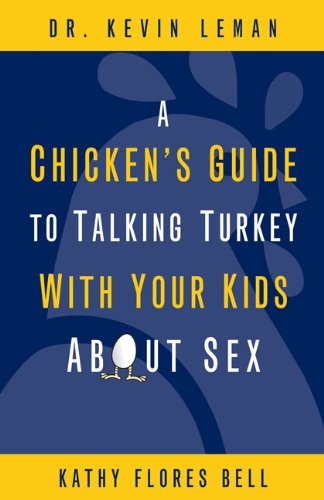 A Chicken's Guide to Talking Turkey with Your Kids About Sex by Kevin Leman