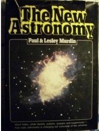The new astronomy: Black holes, white dwarfs, pulsars quasars, and supernovae, how the new astronomy is changing our concepts of the universe