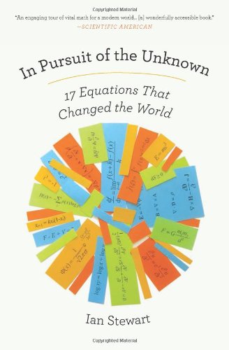 In Pursuit of the Unknown: 17 Equations That Changed the World by Ian Stewart