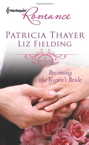 Becoming the Tycoon's Bride: The Tycoon's Marriage Bid\Chosen as the Sheikh's Wife by Patricia Thayer