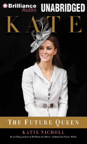 Kate: The Future Queen by Katie Nicholl