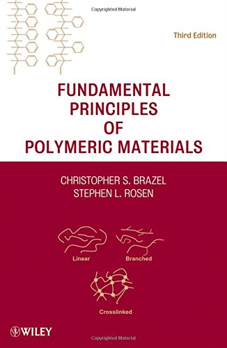 Fundamental Principles of Polymeric Materials by Christopher S. Brazel