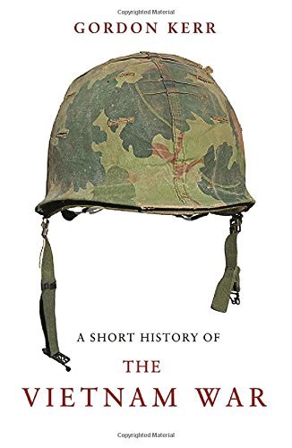 A Short History of the Vietnam War by Gordon Kerr