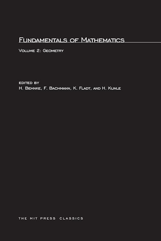 Fundamentals of Mathematics, Volume 2: Geometry (Mit Press) by H. Behnke