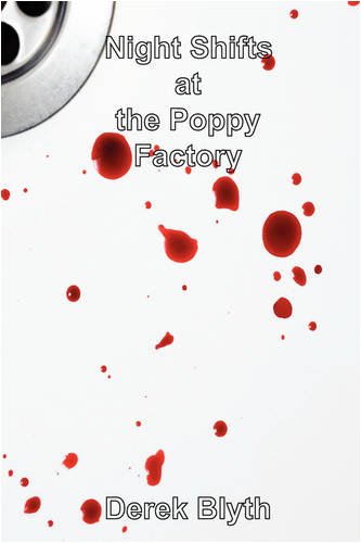 Night Shifts at the Poppy Factory by Derek Blyth