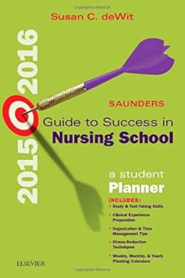 Saunders Guide to Success in Nursing School, 2015-2016: A Student Planner, 11e