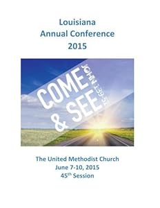 Louisiana Annual Conference 2015 Journal: Come and See by Jan H, Curwick