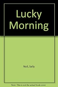 Lucky Morning by Sally Noll