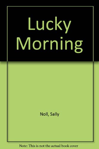 Lucky Morning by Sally Noll