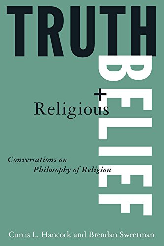 Truth and Religious Belief: Philosophical Reflections on Philosophy of Religion by Curtis L. Hancock