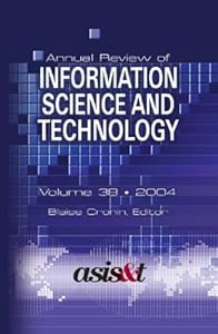 Annual Review of Information Science and Technology 2004 (Annual Review of Information Science & Technology) by Blaise Cronin