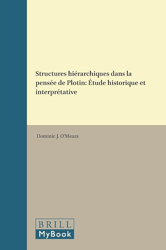Structures Hierarchiques Dans LA Pensee De Plotin: Etude Historique Et Interpretative (Philosophia Antiqua) by D. O'Meara