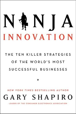 Ninja Innovation: The Ten Killer Strategies of the World's Most Successful Businesses