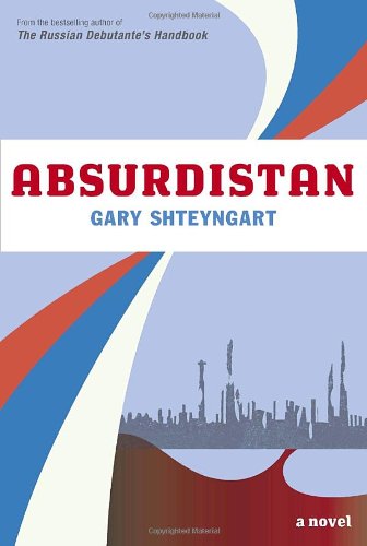 Absurdistan: A Novel by Gary Shteyngart