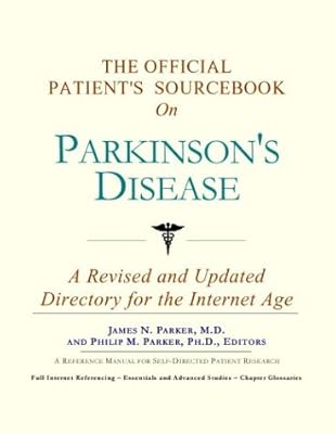 The Official Patient's Sourcebook On Parkinson's Disease: A Revised And Updated Directory For The Internet Age