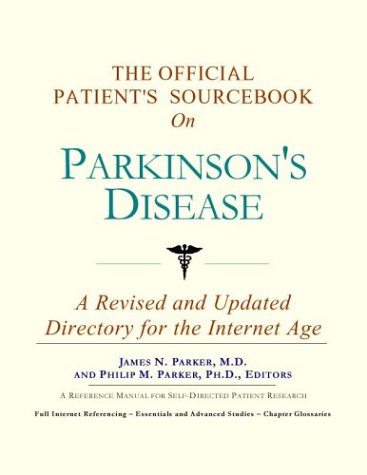 The Official Patient's Sourcebook On Parkinson's Disease: A Revised And Updated Directory For The Internet Age by Icon Health Publications