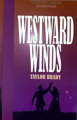 Westward Winds (Kincaids) by Taylor Brady