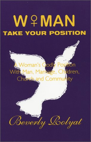 Woman, Take Your Position by Beverly Rolyat