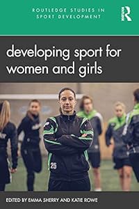 Developing Sport for Women and Girls (Routledge Studies in Sport Development) by Emma Sherry