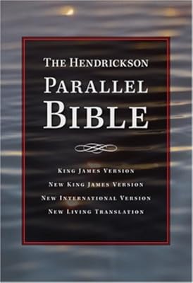The Hendrickson Parallel Bible: Multiple Versions