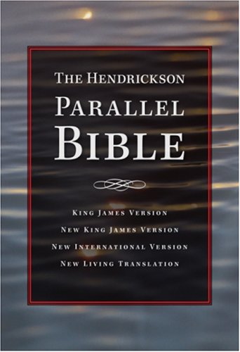 The Hendrickson Parallel Bible: Multiple Versions by Hendrickson Publishers