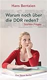 Warum noch über die DDR reden? - - Hans Bentzien