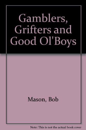 Gamblers Grifters and Good Ol' Boys by Bob Mason