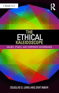 The Ethical Kaleidoscope: Values, Ethics, and Corporate Governance (Library of Corporate Responsibilities) by Douglas G. Long