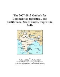 The 2007-2012 Outlook for Commercial, Industrial, and Institutional Soaps and Detergents in India