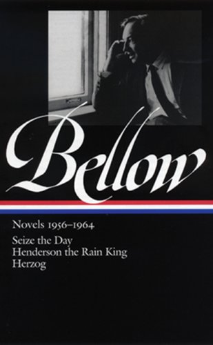 Saul Bellow: Novels 1956-1964: Seize the Day, Henderson the Rain King, Herzog (Library of America) by Saul Bellow