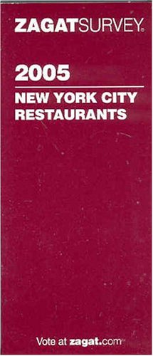 Zagat 2005 New York City Restaurants (Zagatsurvey) by Zagat Survey