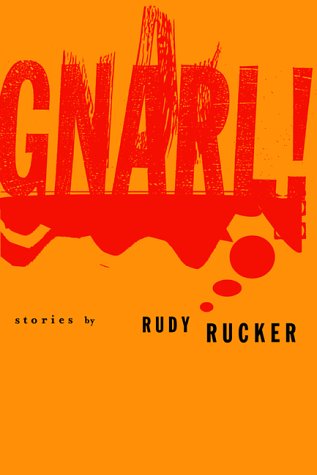 Gnarl!: Stories by Rudy Rucker