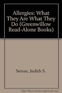Allergies: What They Are What They Do (Greenwillow Read-Alone Books) by Judith S. Seixas