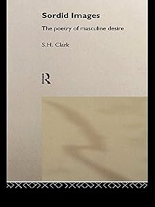 Sordid Images: The Poetry of Masculine Desire