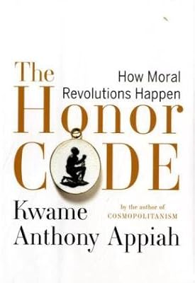 The Honor Code: How Moral Revolutions Happen