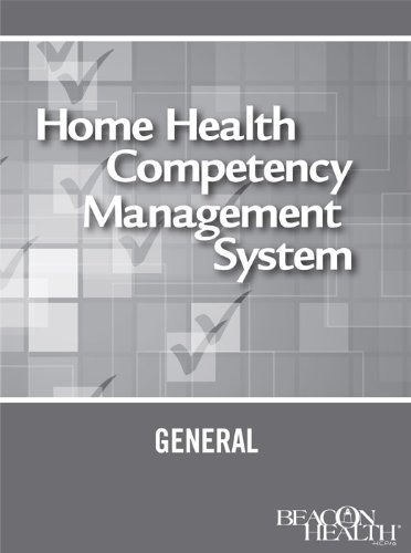 Home Health Competency Management System: General by COS-C Lynn Riddle Brown, RN, BSN, CRNI