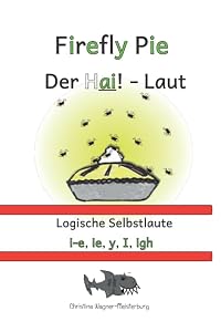 Firefly Pie: Der Hai-Laut: Logische Selbstlaute by Christina Wagner-Meisterburg