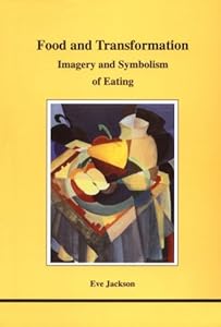 Food and Transformation (STUDIES IN JUNGIAN PSYCHOLOGY BY JUNGIAN ANALYSTS) by Eve Jackson