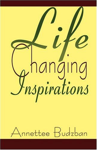 Life Changing Inspirations by Annettee Budzban