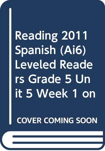 READING 2011 SPANISH (AI6) LEVELED READERS GRADE 5 UNIT 5 WEEK 1 ON by Scott Foresman