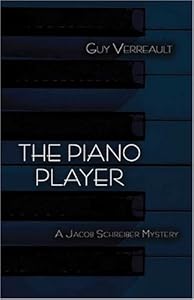 The Piano Player: A Jacob Schreiber Mystery by Guy Verreault