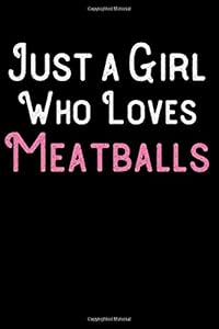 Just a Girl Who Loves Meatballs: Blank Recipe Book to Write in - Funny Food Cookbook Gift for Girls and Women