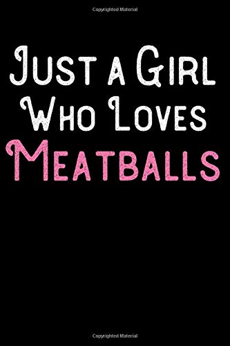 Just a Girl Who Loves Meatballs: Blank Recipe Book to Write in - Funny Food Cookbook Gift for Girls and Women by Novalia Journals