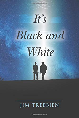 It's Black and White by Jim Trebbien