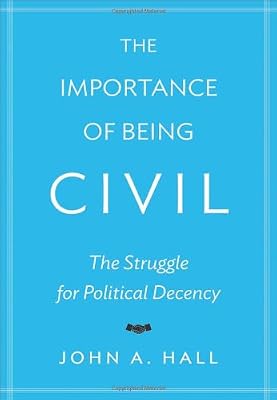 The Importance of Being Civil: The Struggle for Political Decency