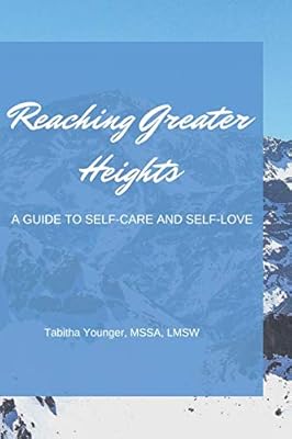 Reaching Greater Heights: A Guide to Self-Care and Self-Love