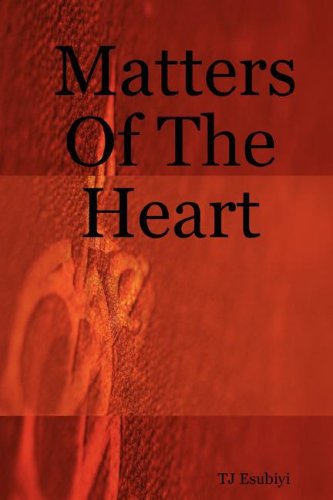 Matters of the Heart by T. J. Esubiyi