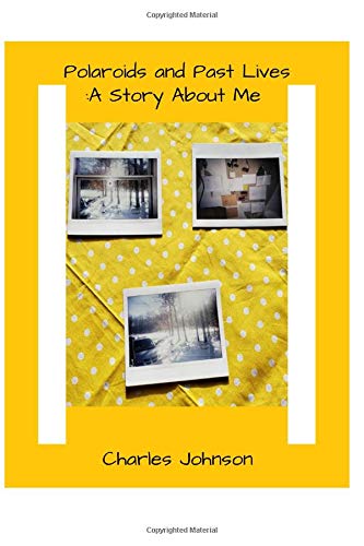 Polaroid's and Past Lives by Charles Johnson