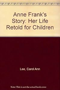 Anne Frank's Story: Her Life Retold for Children