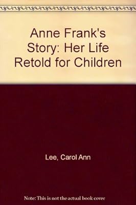 Anne Frank's Story: Her Life Retold for Children